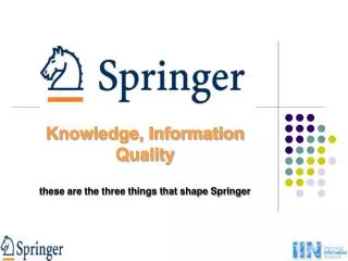 Knowledge, Information Quality these are the three things that shape Springer