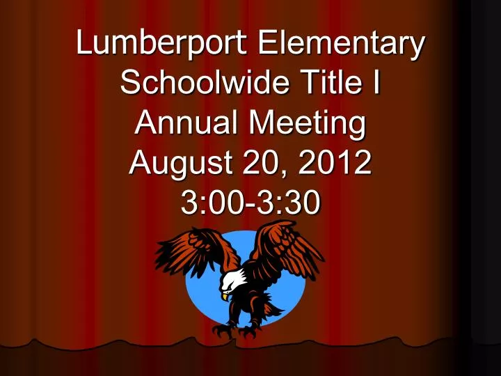 lumberport elementary schoolwide title i annual meeting august 20 2012 3 00 3 30