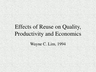 Effects of Reuse on Quality, Productivity and Economics