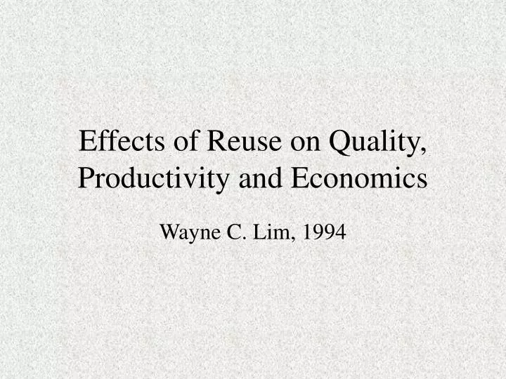 effects of reuse on quality productivity and economics