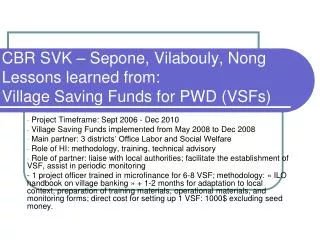 CBR SVK – Sepone, Vilabouly, Nong Lessons learned from: Village Saving Funds for PWD (VSFs)