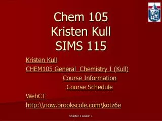 Chem 105 Kristen Kull SIMS 115