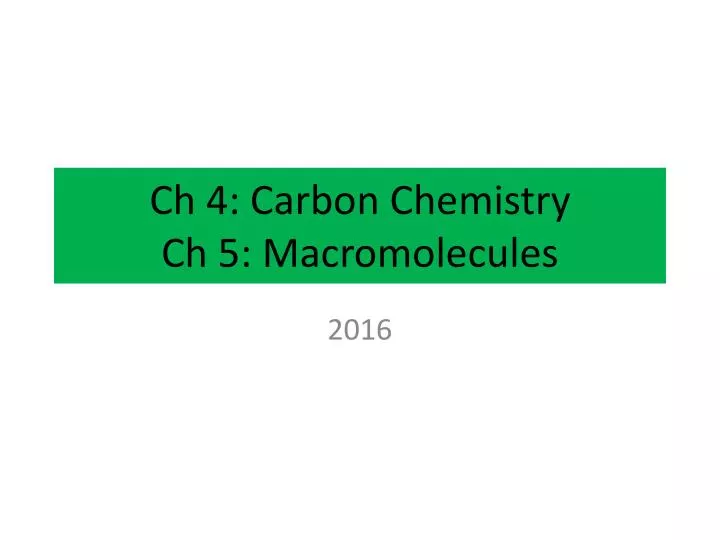 ch 4 carbon chemistry ch 5 macromolecules