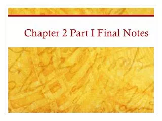 Chapter 2 Part I Final Notes