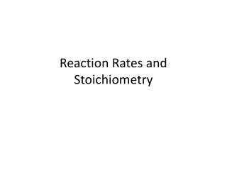 Reaction Rates and Stoichiometry