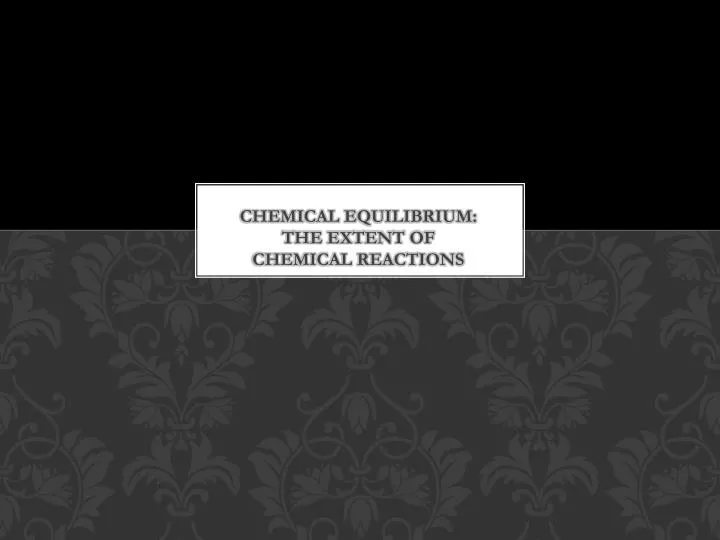 chemical equilibrium the extent of chemical reactions