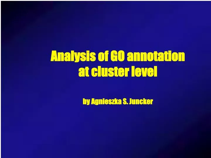 analysis of go annotation at cluster level by agnieszka s juncker