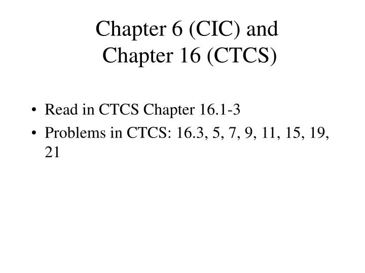 chapter 6 cic and chapter 16 ctcs