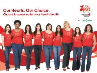 Our Hearts. Our Choice. Choose to speak up for your heart’s health.