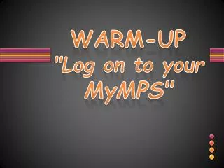 WARM-UP &quot;Log on to your MyMPS &quot;