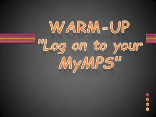 WARM-UP &quot;Log on to your MyMPS&quot;