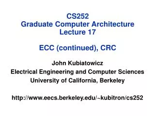CS252 Graduate Computer Architecture Lecture 17 ECC (continued), CRC