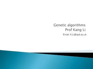 Genetic algorithms Prof Kang Li