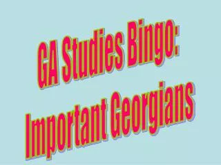 GA Studies Bingo: Important Georgians
