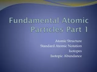 Fundamental Atomic Particles Part 1