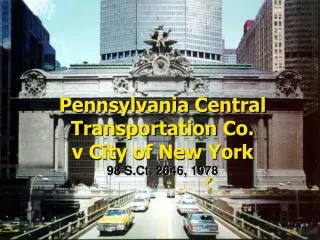 Pennsylvania Central Transportation Co. v City of New York 98 S.Ct. 2646, 1978