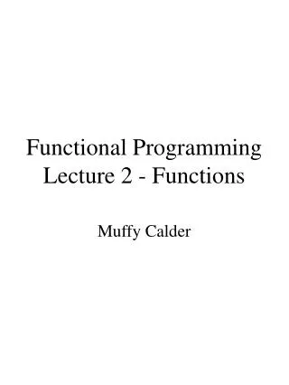 Functional Programming Lecture 2 - Functions