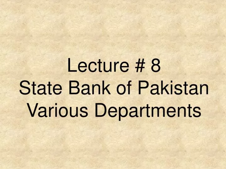 lecture 8 state bank of pakistan various departments