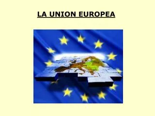 LA UNION EUROPEA
