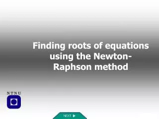 Finding roots of equations using the Newton-Raphson method