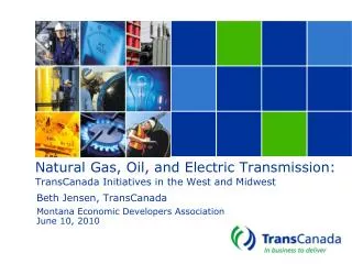 Natural Gas, Oil, and Electric Transmission: TransCanada Initiatives in the West and Midwest