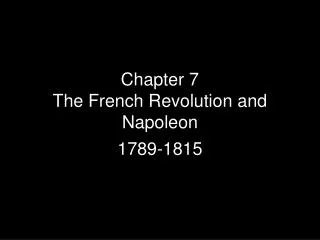 Chapter 7 The French Revolution and Napoleon