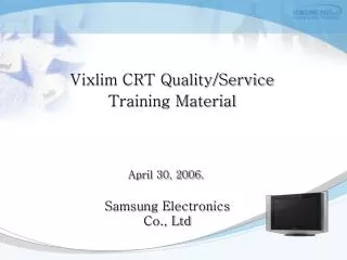 Vixlim CRT Quality/Service Training Material