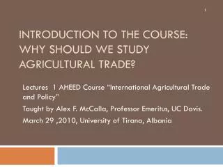 Introduction to the Course: Why Should we Study Agricultural Trade?