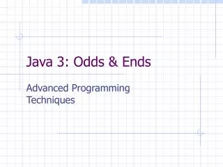 Java 3: Odds &amp; Ends