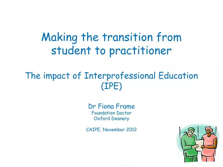 making the transition from student to practitioner t he impact of interprofessional education ipe