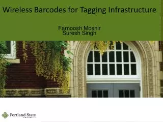 Wireless Barcodes for Tagging Infrastructure Farnoosh Moshir Suresh Singh