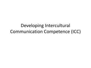 Developing Intercultural Communication Competence (ICC)