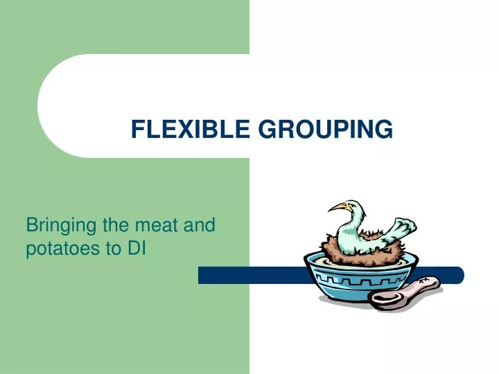 flexible grouping