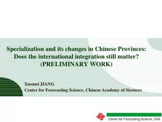 Xuemei JIANG Center for Forecasting Science, Chinese Academy of Sicences