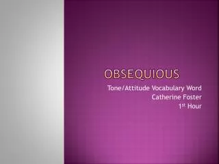 OBSEQUIOUS