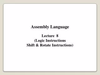 Assembly Language Lecture 8 (Logic Instructions Shift &amp; Rotate Instructions)