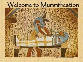 Welcome to Mummification