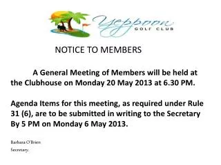 NOTICE TO MEMBERS A General Meeting of Members will be held at