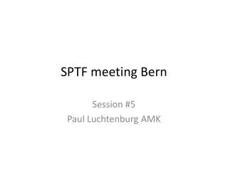 SPTF meeting Bern