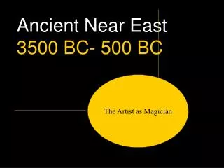 Ancient Near East 3500 BC- 500 BC