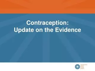 Contraception: Update on the Evidence