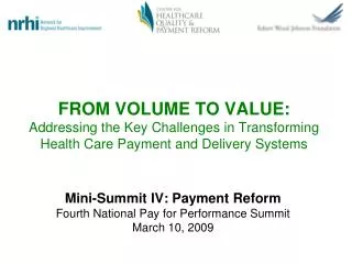 Mini-Summit IV: Payment Reform Fourth National Pay for Performance Summit March 10, 2009