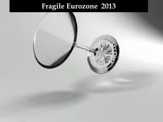 Fragile Eurozone 2013