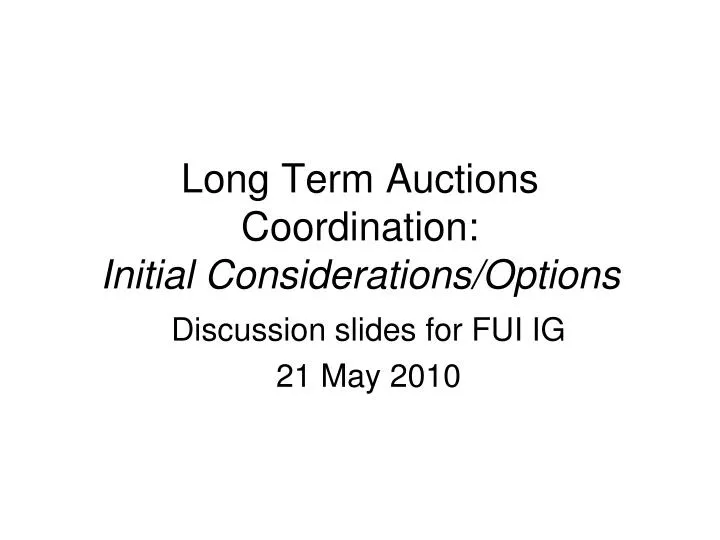 long term auctions coordination initial considerations options