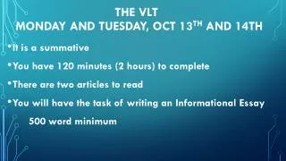 The VLT Monday and Tuesday, Oct 13 th and 14th