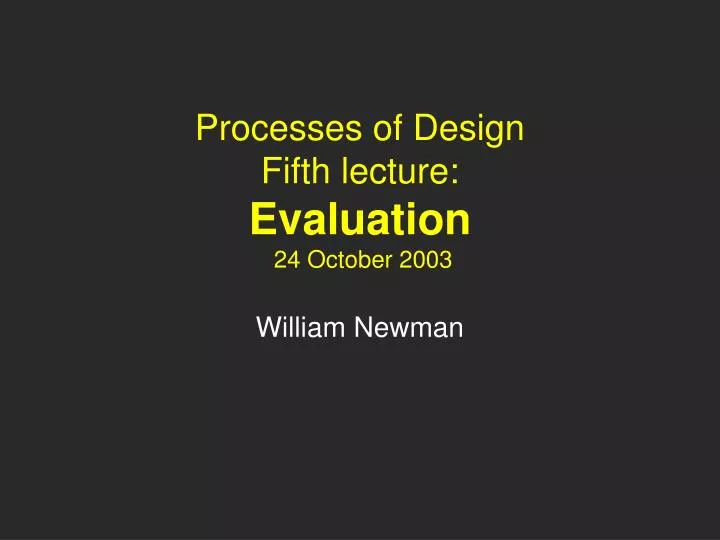 processes of design fifth lecture evaluation 24 october 2003