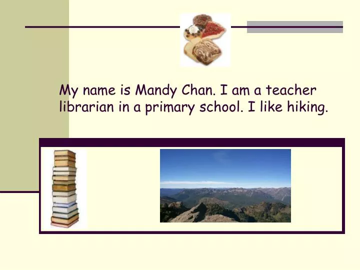 my name is mandy chan i am a teacher librarian in a primary school i like hiking