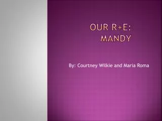 Our R+E: Mandy