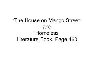 “The House on Mango Street” and “Homeless” Literature Book: Page 460