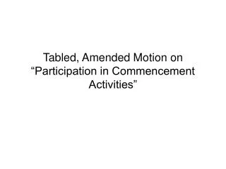 Tabled, Amended Motion on “Participation in Commencement Activities”